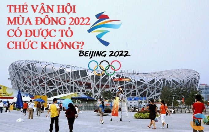Thế vận hội Bắc Kinh 2022 sẽ tổ chức? Tẩy chay từ quốc tế?