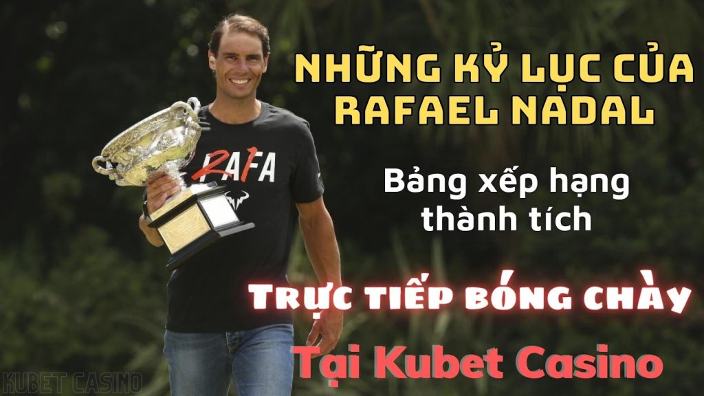 Kỷ lục của Nadal! Cho mọi người biết thế nào gọi là tay vợt thần!