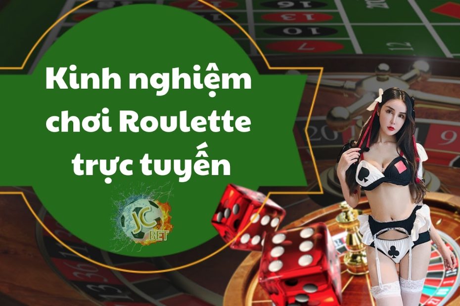 Kinh nghiệm chơi Roulette trực tuyến